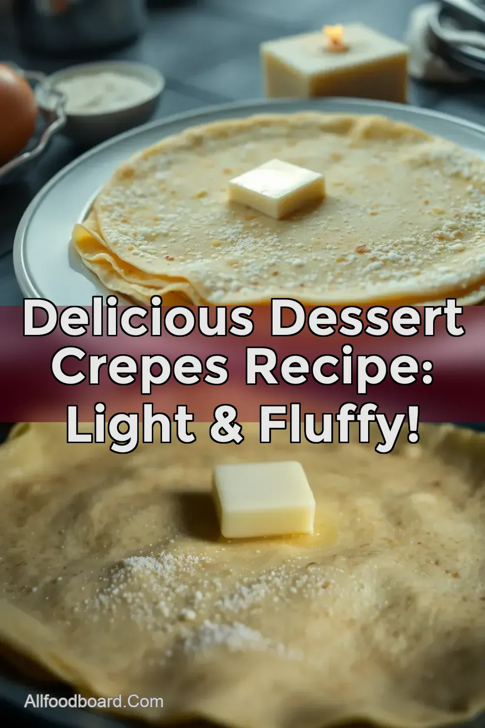 Delicious Dessert Crepes Recipe: Light & Fluffy! : PIN FOR LATER Delicious Dessert Crepes Recipe: Light & Fluffy!