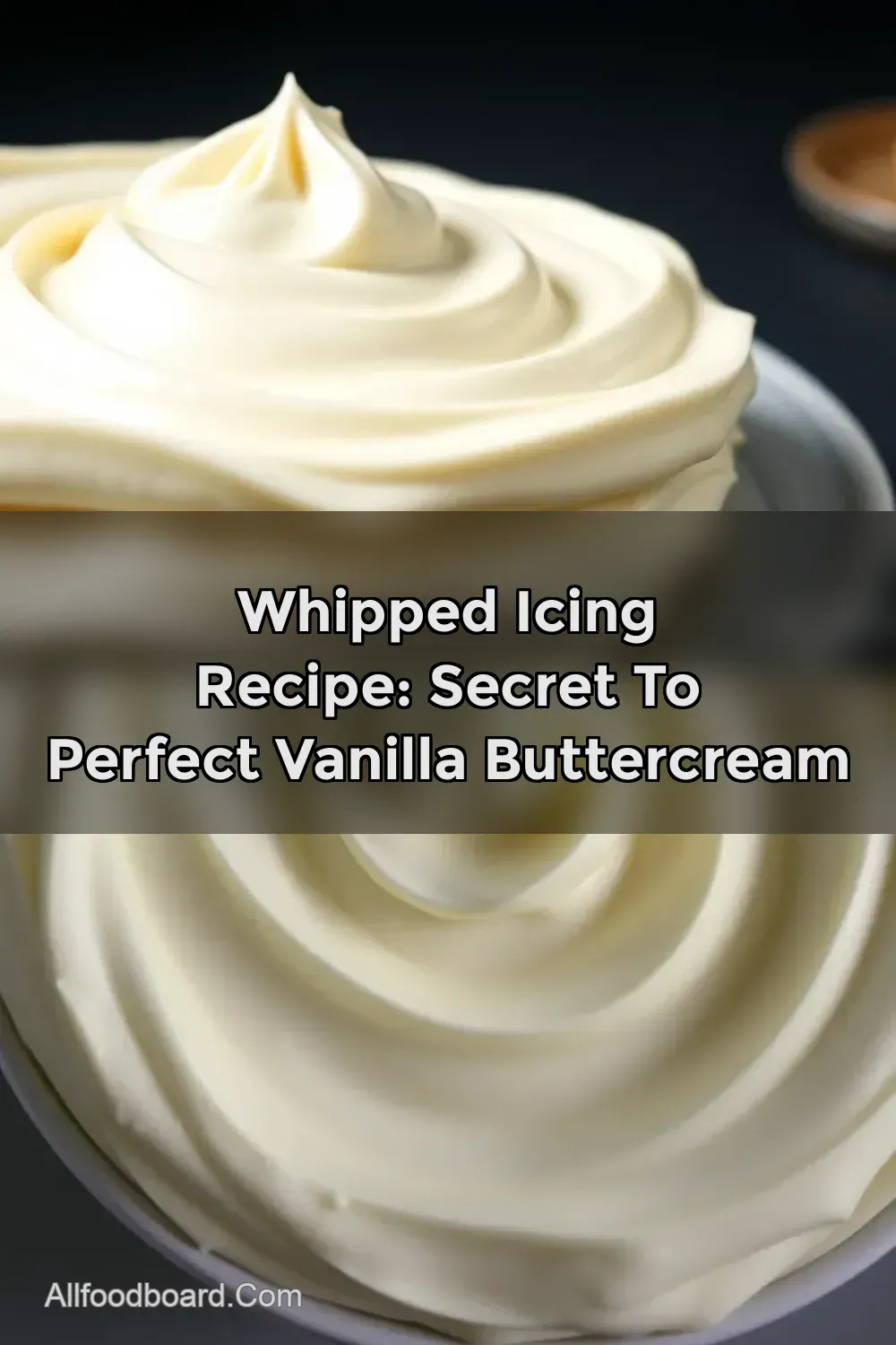Whipped Icing Recipe: Secret to Perfect Vanilla Buttercream : PIN FOR LATER Whipped Icing Recipe: Secret to Perfect Vanilla Buttercream