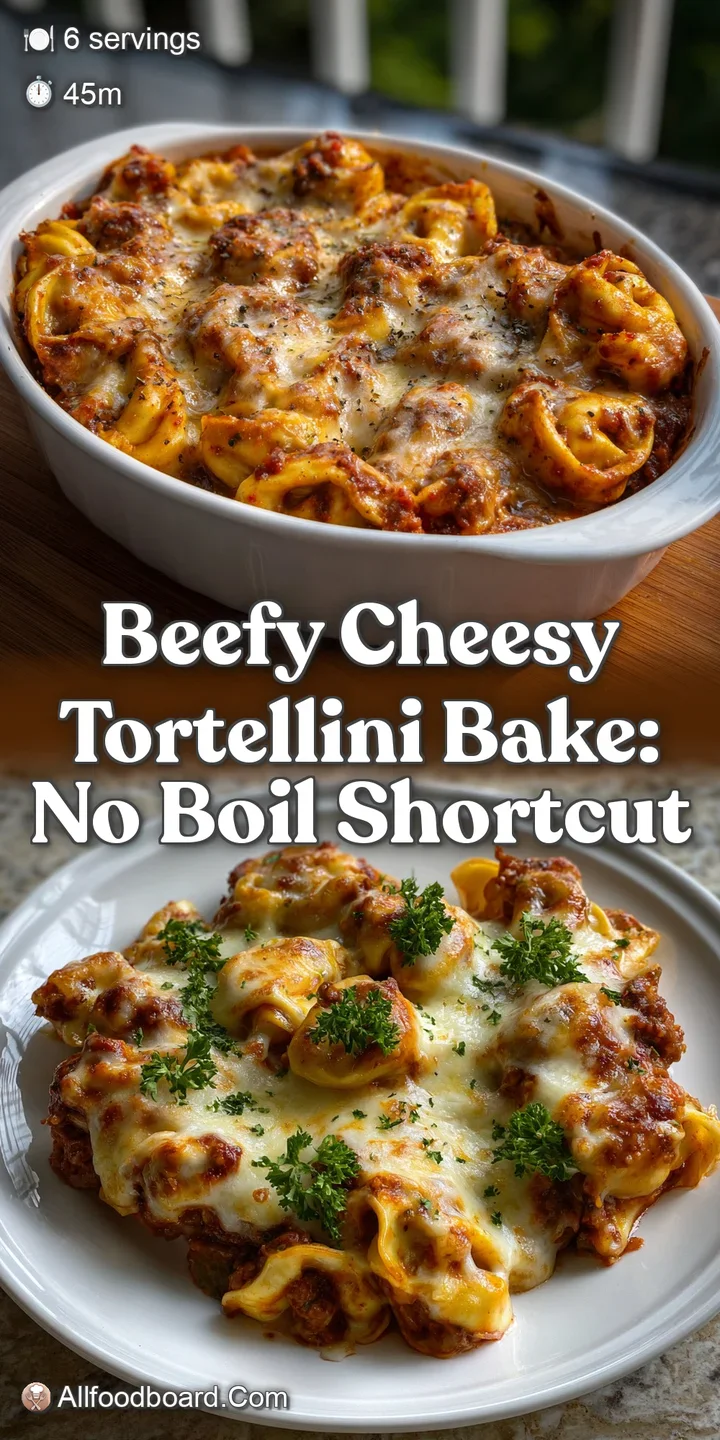 Beefy Cheesy Tortellini Bake: No Boil Shortcut