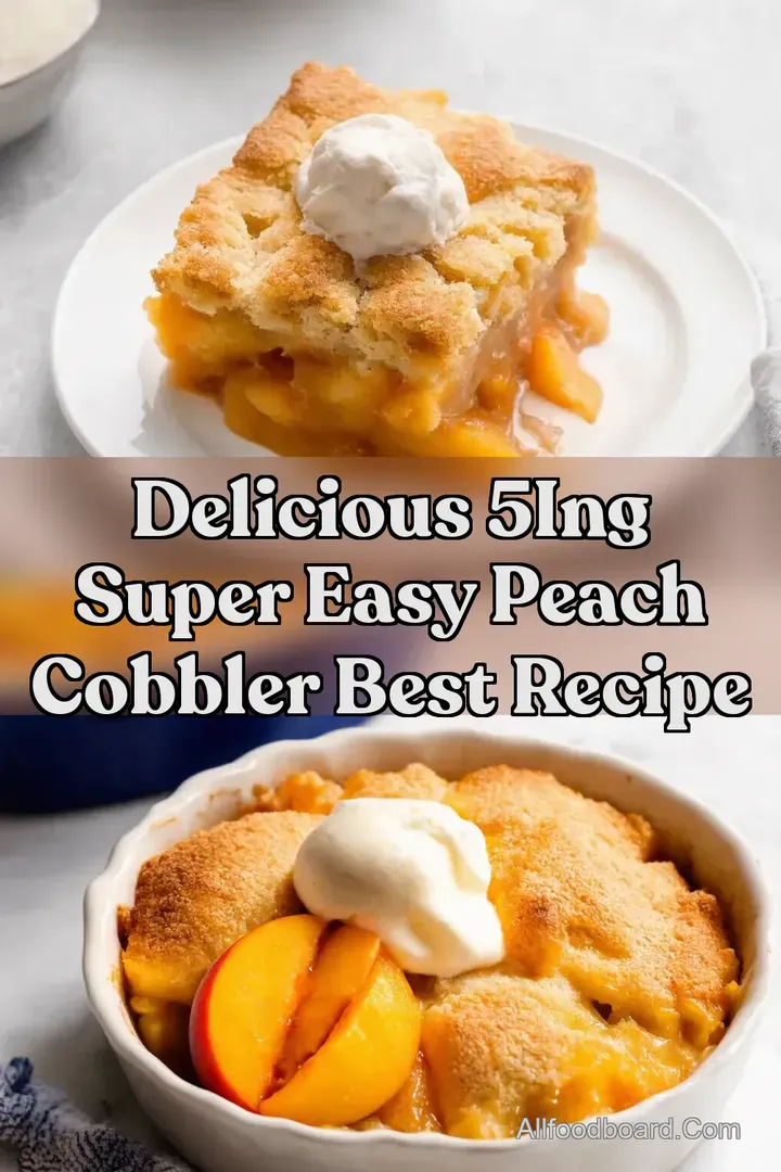 Delicious 5Ing Super Easy Peach Cobbler Best Recipe