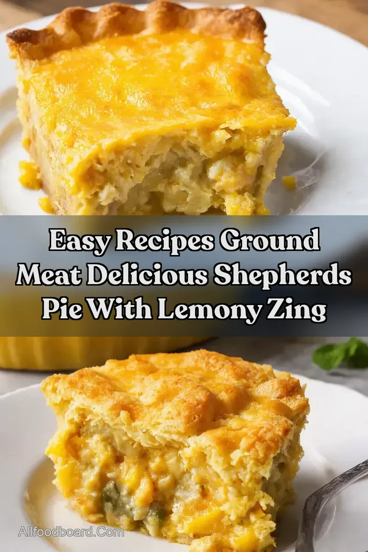 Easy Recipes Ground Meat Delicious Shepherds Pie with Lemony Zing